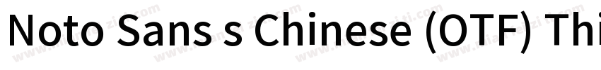 Noto Sans s Chinese (OTF) Thin字体转换